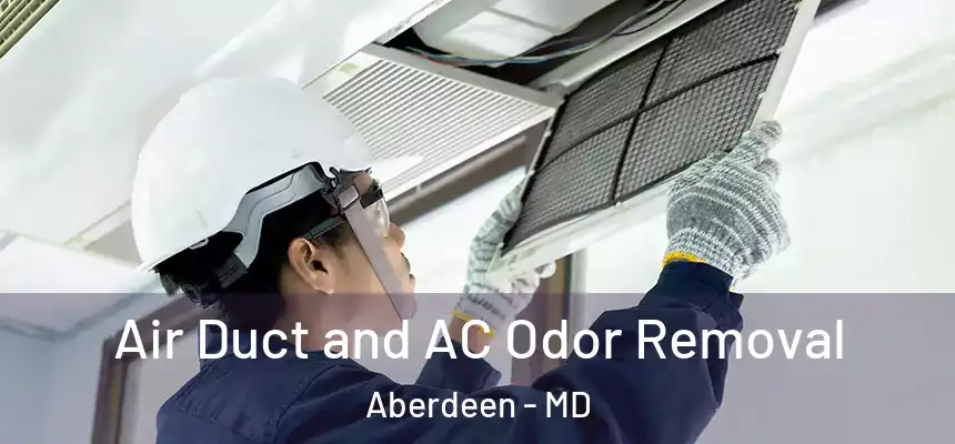  Air Duct and AC Odor Removal Aberdeen - MD