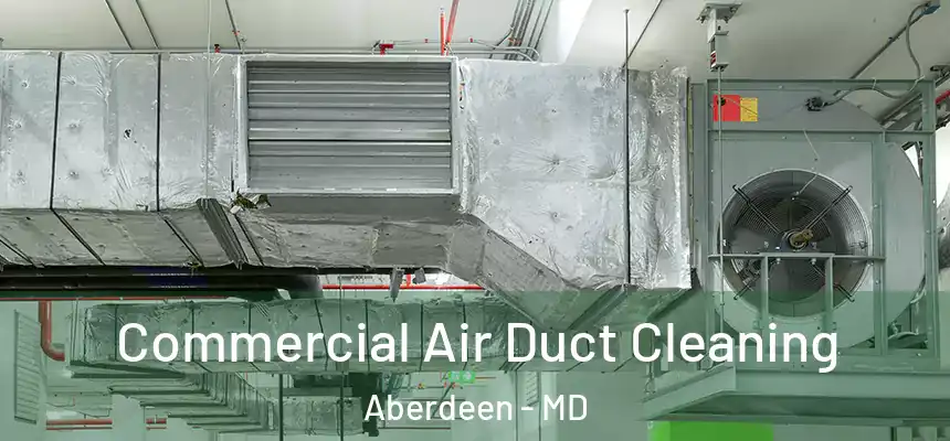  Commercial Air Duct Cleaning Aberdeen - MD