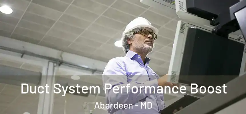  Duct System Performance Boost Aberdeen - MD