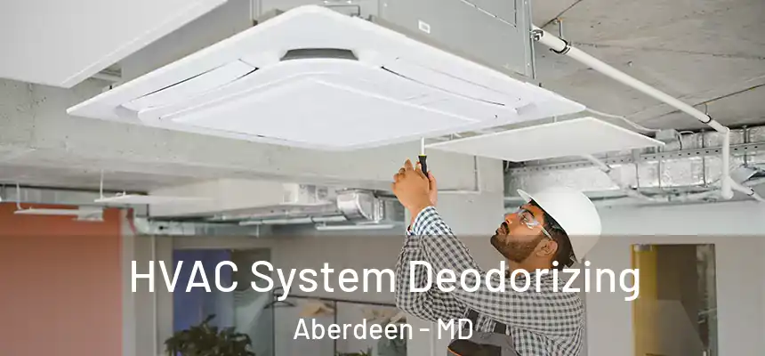  HVAC System Deodorizing Aberdeen - MD