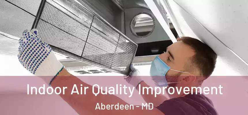  Indoor Air Quality Improvement Aberdeen - MD
