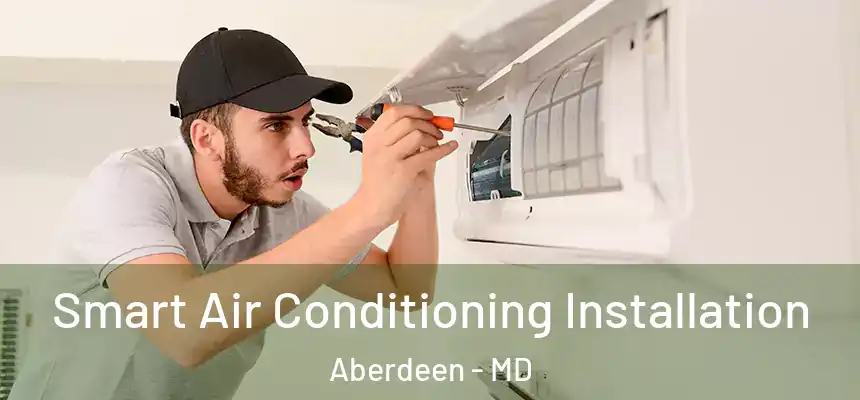  Smart Air Conditioning Installation Aberdeen - MD
